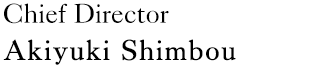 Chief Director：Akiyuki Shimbou